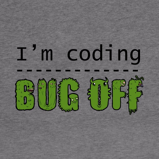 I'm coding, bug off (black) by FangZ